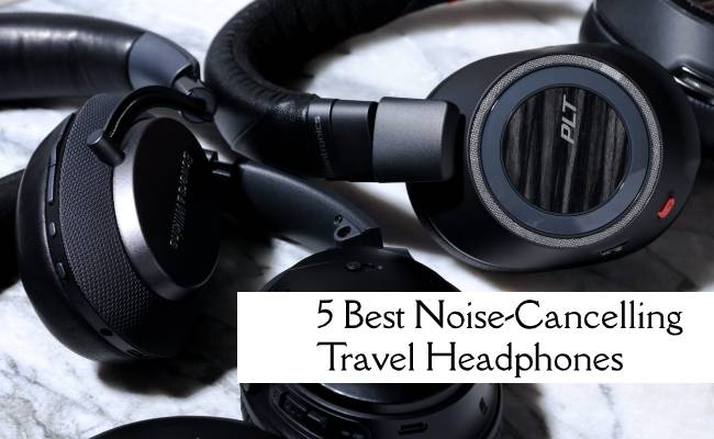 5 Best Noise-Cancelling Travel Headphones