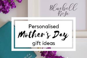 Personalized Gift Ideas For Mother’s Day