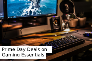 Prime Day Deals on Gaming Essentials